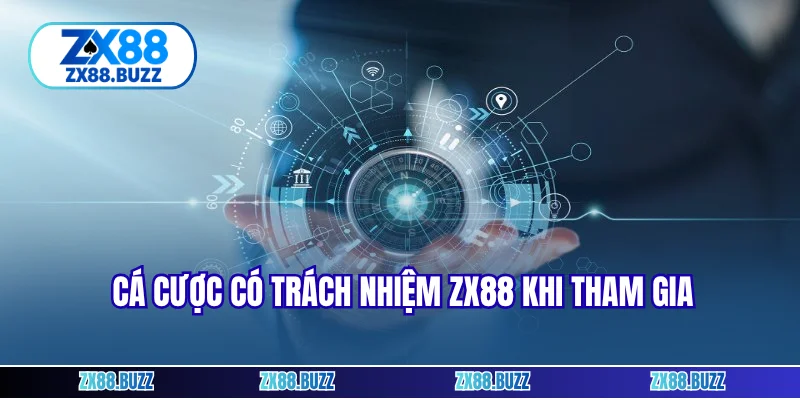 Cá cược có trách nhiệm ZX88 khi tham gia