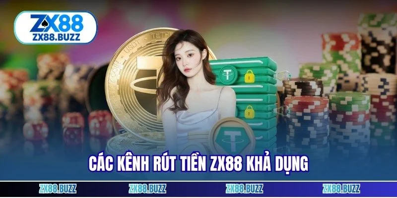 Các kênh rút tiền ZX88 khả dụng