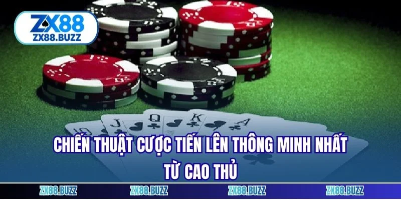 Chiến thuật cược tiến lên thông minh nhất từ cao thủ