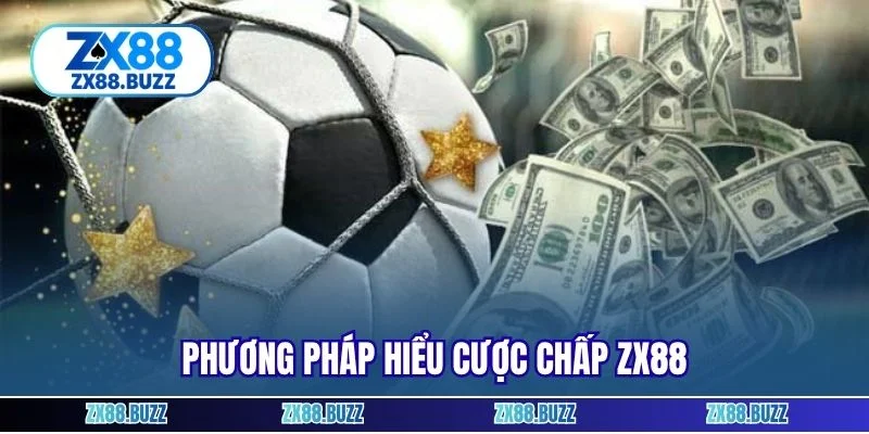 Phương pháp hiểu cược chấp ZX88