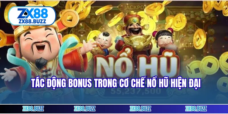 Tác động bonus trong cơ chế nổ hũ hiện đại