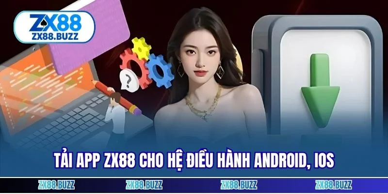 Tải app ZX88 cho hệ điều hành Android, iOS