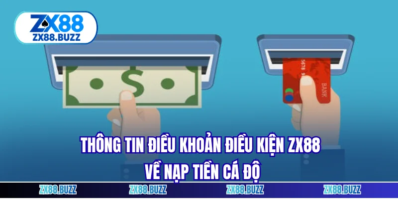 Thông tin điều khoản điều kiện ZX88 về nạp tiền cá độ