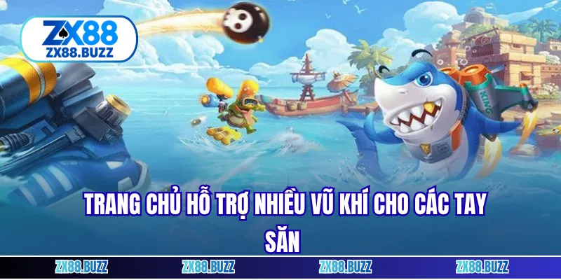 Trang chủ hỗ trợ nhiều vũ khí cho các tay săn